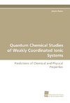 Quantum Chemical Studies of Weakly Coordinated Ionic Systems