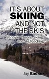 It's About Skiing and Not the Skis