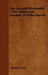 The Learned Blacksmith - The Letters and Journals of Elihu Burritt