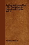 Sadism and Masochism - The Psychology of Hatred and Cruelty - Vol. II.