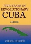 Five Years in Revolutionary Cuba