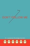 Don't Follow Me