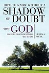 How to Know Without a Shadow of Doubt What God Has Called and Destined You to Do