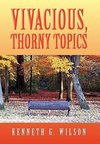 Vivacious, Thorny Topics