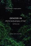 Gender in Psychoanalytic Space