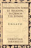 Disquisición sobre la Religión, la Ciencia y el Estado