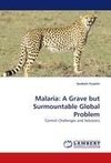 Malaria: A Grave but Surmountable Global Problem