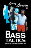 Larry Larsen on Bass Tactics