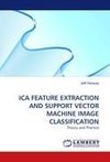 ICA FEATURE EXTRACTION AND SUPPORT VECTOR MACHINE IMAGE CLASSIFICATION