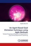 An Agent Based Goal Elicitation Technique using Agile Methods