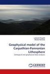 Geophysical model of the Carpathian-Pannonian Lithosphere