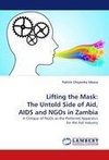 Lifting the Mask: The Untold Side of Aid, AIDS and NGOs in Zambia