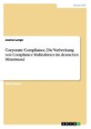 Corporate Compliance. Die Verbreitung von Compliance Maßnahmen im deutschen Mittelstand