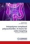 Interpolymer complexed polysaccharides: A means for colon targeting