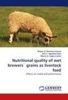 Nutritional quality of wet brewers' grains as livestock feed