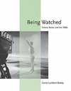 Lambert-Beatty, C: Being Watched - Yvonne Rainer and the 196