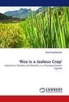 'Rice is a Jealous Crop'