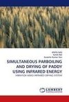 SIMULTANEOUS PARBOILING AND DRYING OF PADDY USING INFRARED ENERGY