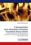 C Nanoparticles Laser desorption ionization to produce heavy cations