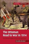 The Ottoman Road to War in 1914