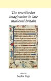 Unorthodox Imagination in Late Medieval Britain