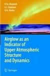 Airglow as an Indicator of Upper Atmospheric Structure and Dynamics