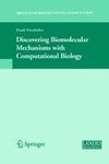 Discovering Biomolecular Mechanisms with  Computational Biology