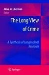 The Long View of Crime: A Synthesis of Longitudinal Research