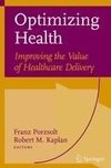 Optimizing Health: Improving the Value of Healthcare Delivery