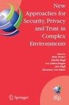 New Approaches for Security, Privacy and Trust in Complex Environments