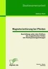 Magnetorientierung bei Pferden: Ausrichtung unter dem Einfluss des magnetischen Feldes von Hochspannungsleitungen