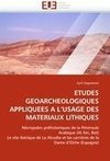 ETUDES GEOARCHEOLOGIQUES APPLIQUEES A L'USAGE DES MATERIAUX LITHIQUES