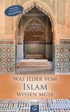 Was jeder vom Islam wissen muss