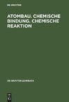 Atombau. Chemische Bindung. Chemische Reaktion