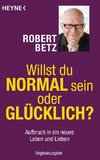 Willst du normal sein oder glücklich?