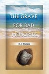 The Grave for Bad Memories