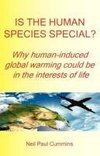 Is the Human Species Special? Why Human-Induced Global Warming Could Be in the Interests of Life