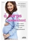 A corps consentant - Bien vivre sa grossesse et son accouchement