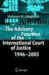 The Advisory Function of the International Court of Justice 1946 - 2005