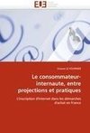 Le consommateur-internaute, entre projections et pratiques