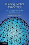 Scholte, J: Building Global Democracy?