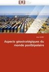 Aspects géostratégiques du monde postbipolaire