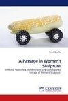 'A Passage in Women's Sculpture'