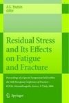 Residual Stress and Its Effects on Fatigue and Fracture