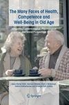 The Many Faces of Health, Competence and Well-Being in Old Age