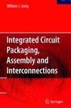 Integrated Circuit Packaging, Assembly and Interconnections