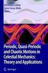 Periodic, Quasi-Periodic and Chaotic Motions in Celestial Mechanics: Theory and Applications