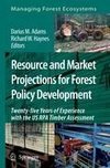 Resource and Market Projections for Forest Policy Development