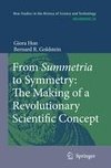 From Summetria to Symmetry: The Making of a Revolutionary Scientific Concept