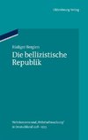 Bergien, R: Die bellizistische Republik